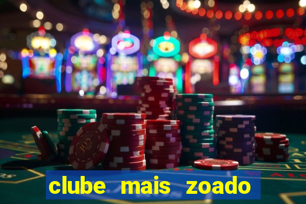 clube mais zoado do mundo